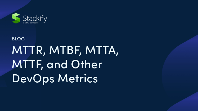 640x360-60-MTTR, MTBF, MTTA, MTTF, and Other DevOps Metrics