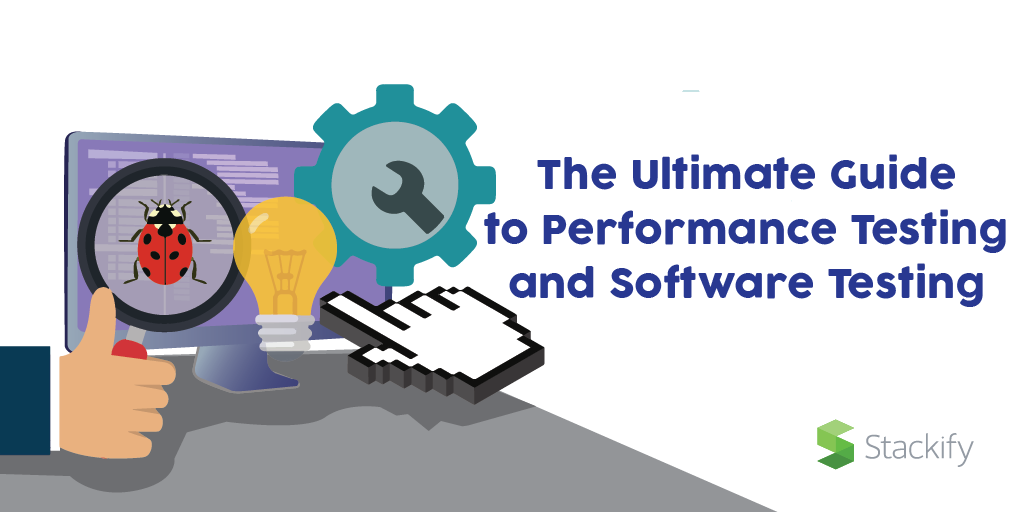 STACKIFY-BLOG-The-Ultimate-Guide-to-Performance-Testing-and-Software-Testing-Testing-Types_-Performance-Testing-Steps_-Best-Practices_-and-More-01